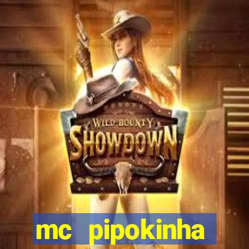 mc pipokinha transando telegram